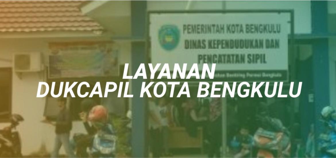Pelayanan Pengurusan Surat Pindah Keluar Di Dinas Dukcapil Kota Bengkulu
